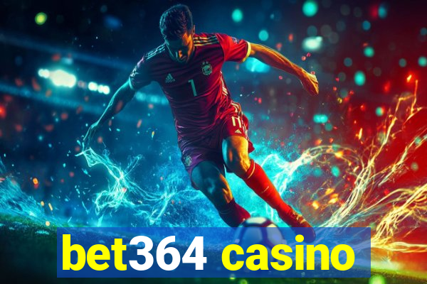 bet364 casino